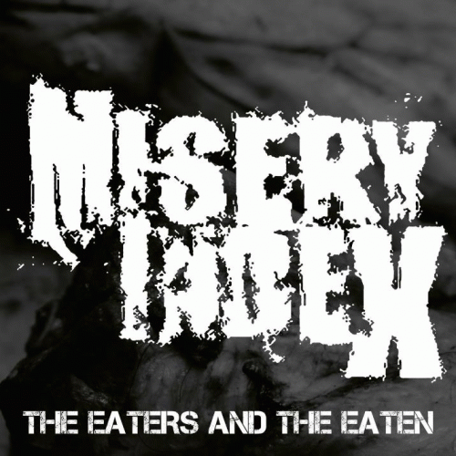 Misery Index : The Eaters and the Eaten